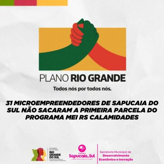 31 MICROEMPREENDEDORES DE SAPUCAIA DO SUL NÃO SACARAM A PRIMEIRA PARCELA DO PROGRAMA MEI RS CALAMIDADES